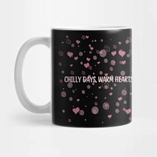 Chilly days, warm hearts. Mug